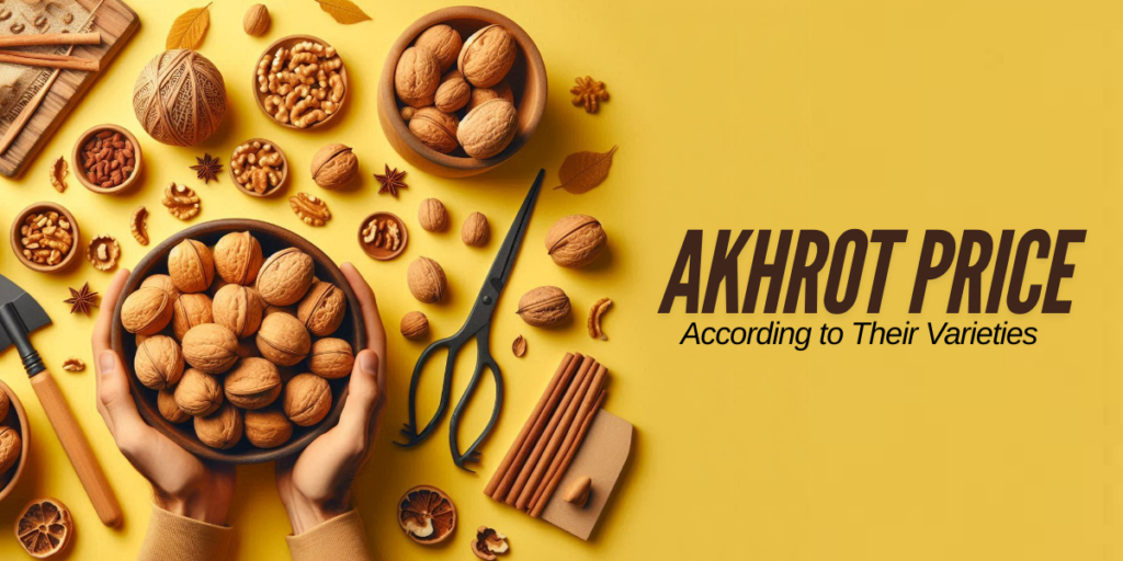 Akhrot Price According to Their Varieties