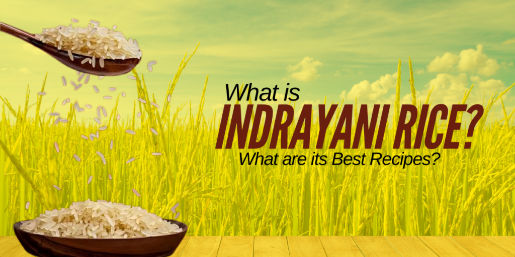 What is Indrayani Rice and What are its Best Recipes?