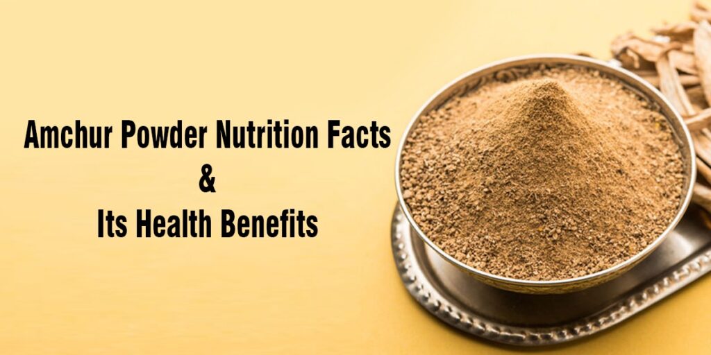 Amchur Powder Nutrition Facts & Its Health Benefits