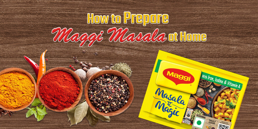 How to Prepare Maggi Masala at Home