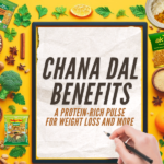 Chana Dal Benefits: A Protein-Rich Pulse for Weight Loss and More