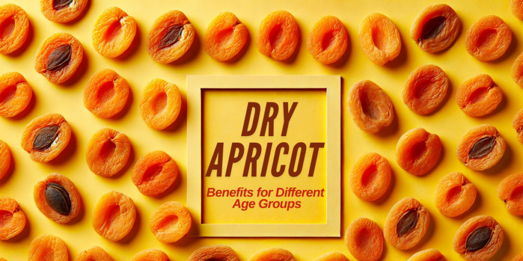 Dry Apricot Benefits for Different Age Groups