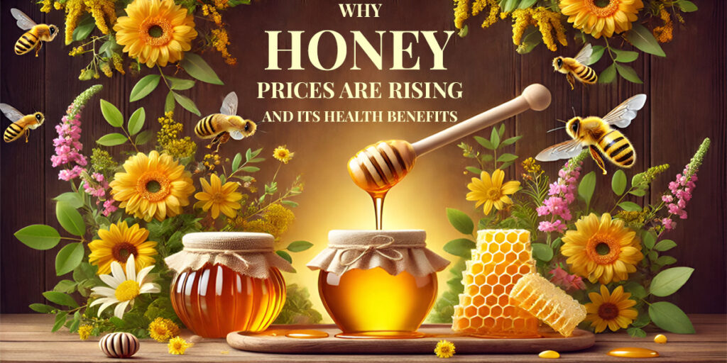 Why Honey Prices Are Rising and Its Health Benefits