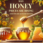 Why Honey Prices Are Rising and Its Health Benefits