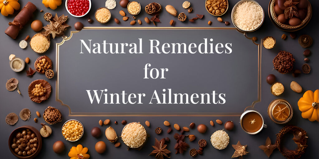 Natural Remedies for winter ailments