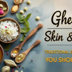 Ghee for Skin & Hair: Traditional Beauty Secrets You Should Know