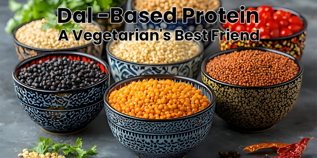 Dal-Based Protein: A Vegetarian’s Best Friend