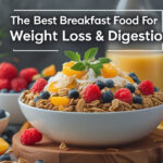 The Best Breakfast Foods for Weight Loss and Digestion