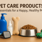 Pet Care Products: Essentials for a Happy, Healthy Pet