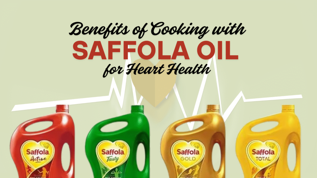 Benefits of Cooking with Saffola Oil for Heart Health
