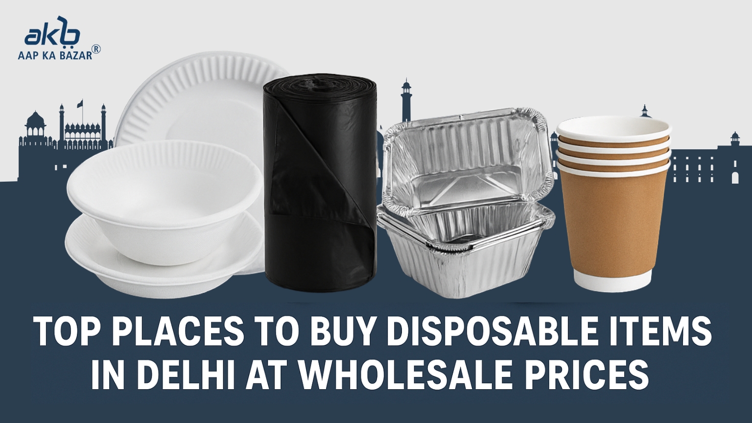 Top Places to Buy Disposable Items in Delhi at Wholesale Prices