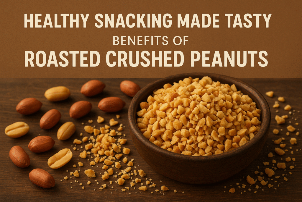 Healthy Snacking Made Tasty: Benefits of Roasted Crushed Peanuts