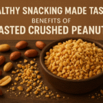 Healthy Snacking Made Tasty: Benefits of Roasted Crushed Peanuts