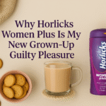 Why Horlicks Women Plus Is My New Grown-Up Guilty Pleasure