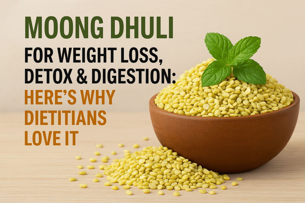 Moong Dhuli for Weight Loss, Detox & Digestion: Here’s Why Dietitians Love It