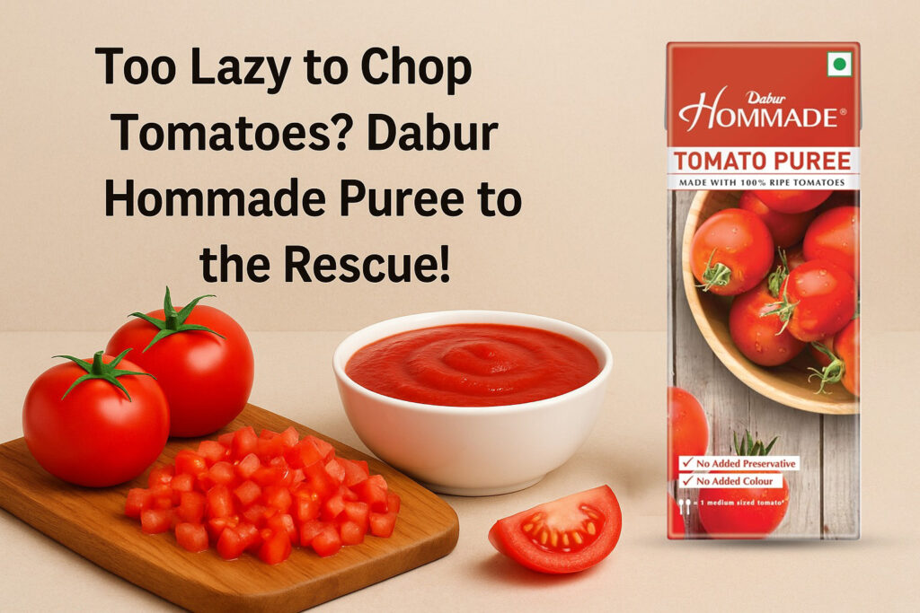 Too Lazy to Chop Tomatoes? Dabur Hommade Puree to the Rescue!