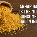 Why Arhar Dal is the Most Consumed Dal in India: A Kitchen Staple in Every Indian Home