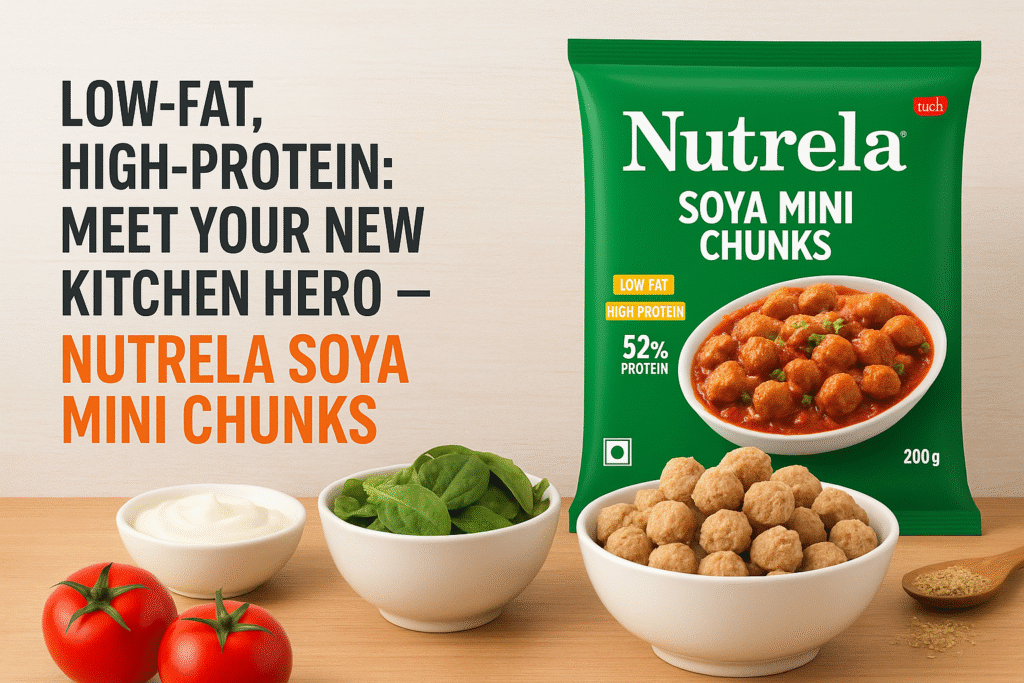 Low-Fat, High-Protein: Meet Your New Kitchen Hero — Nutrela Soya Mini Chunks