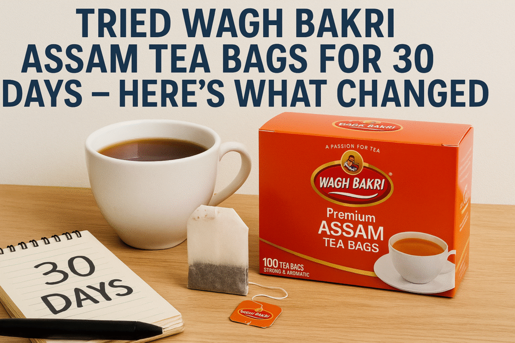 Tried Wagh Bakri Assam Tea Bags for 30 Days — Here’s What Changed