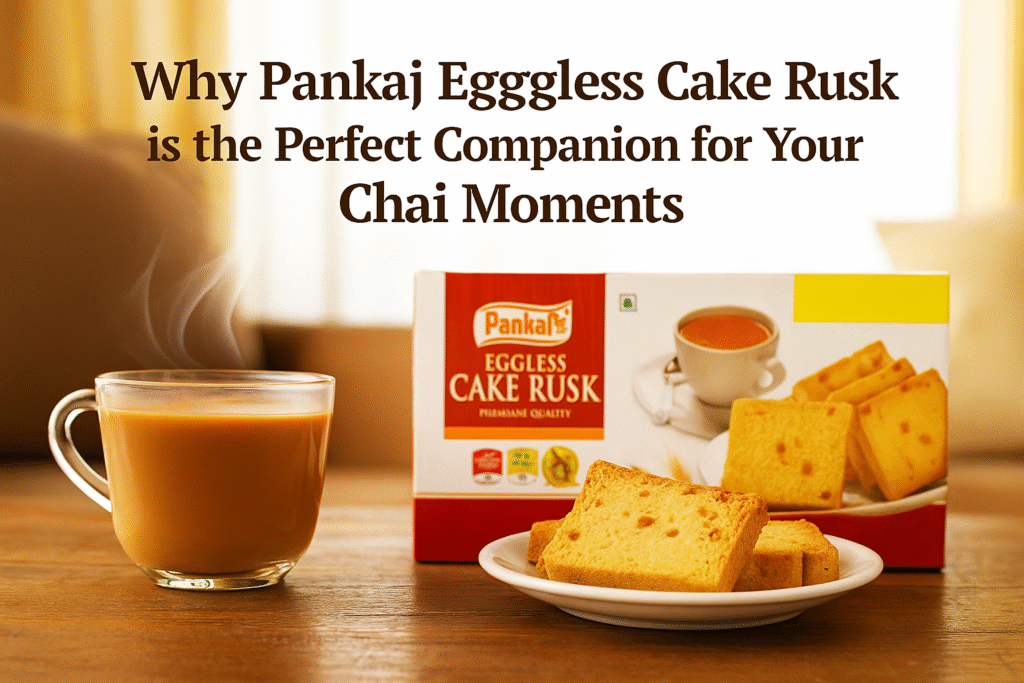 Why Families Love Pankaj Eggless Cake Rusk With Evening Tea