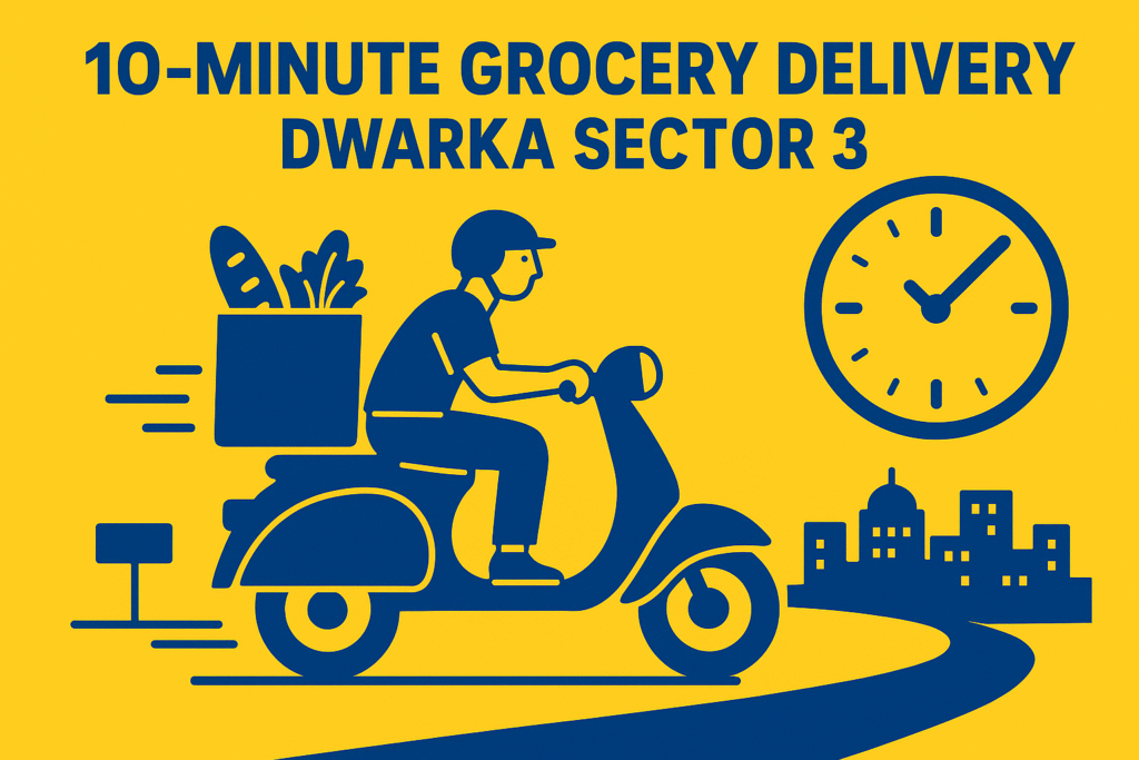 10-Minute Grocery Delivery Dwarka Sector 3