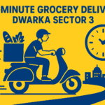 10-Minute Grocery Delivery Dwarka Sector 3