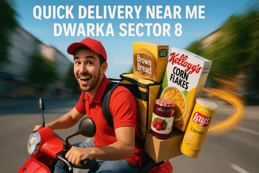 quick delivery Dwarka sector 8