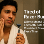 Tired of Razor Burns? Gillette Mach3 Gives a Safe, Smooth Shave Every Time!