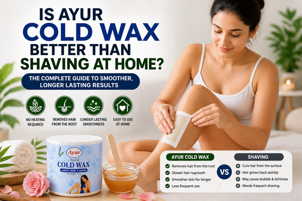 Is Ayur Cold Wax Better Than Shaving at Home?