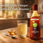 Is Patanjali Apple Vinegar Good for Daily Use? Full Guide