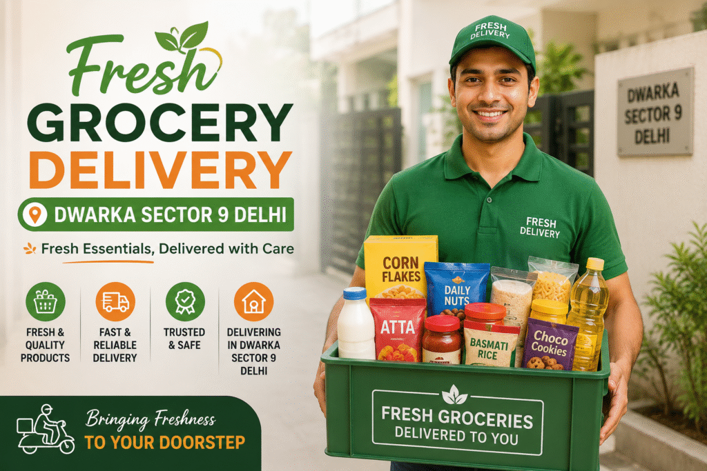 Where to Find Best Grocery Shopping Dwarka Sector 9 Delhi?