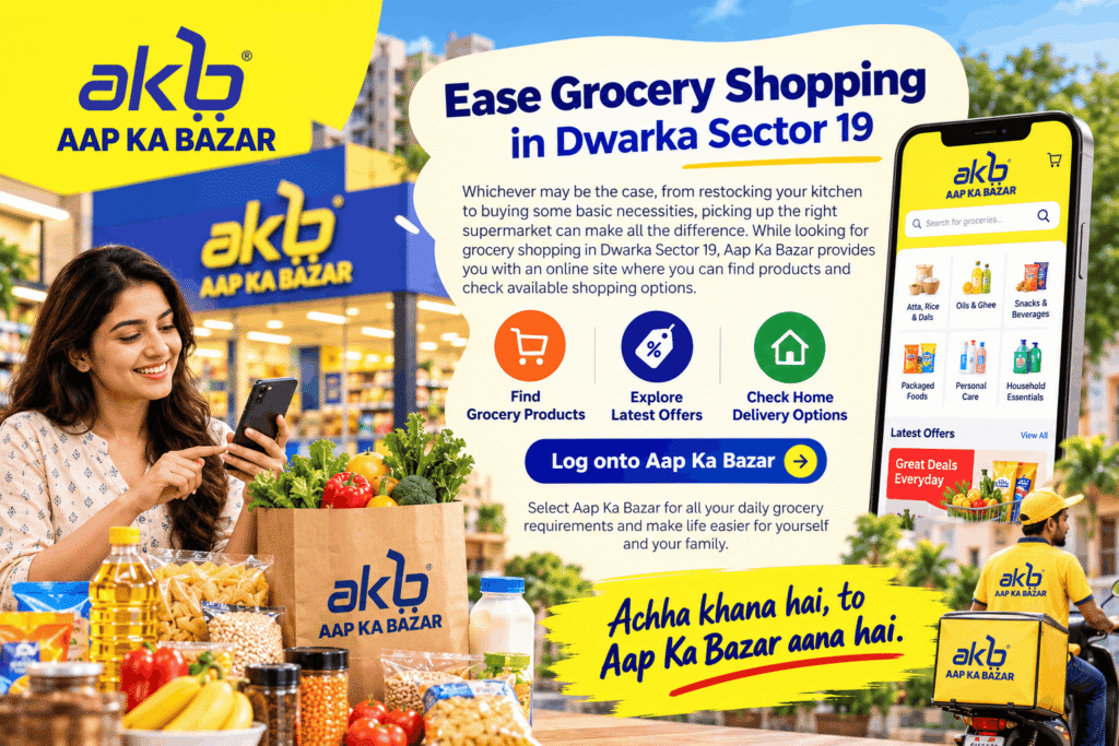Ease Grocery Shopping in Dwarka Sector 19
