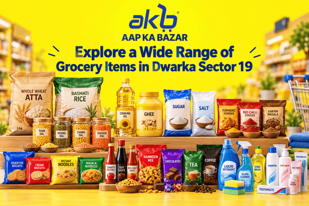 Explore a Wide Range of Grocery Items in Dwarka Sector 19