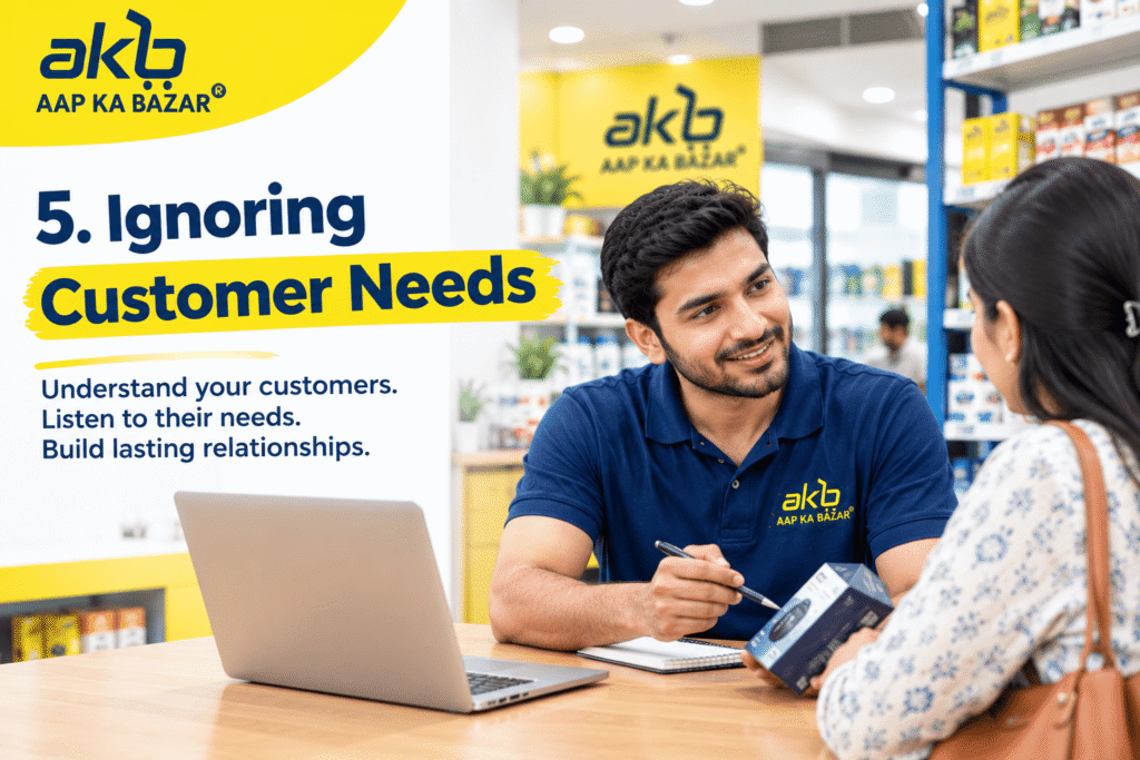 5. Ignoring Customer Needs